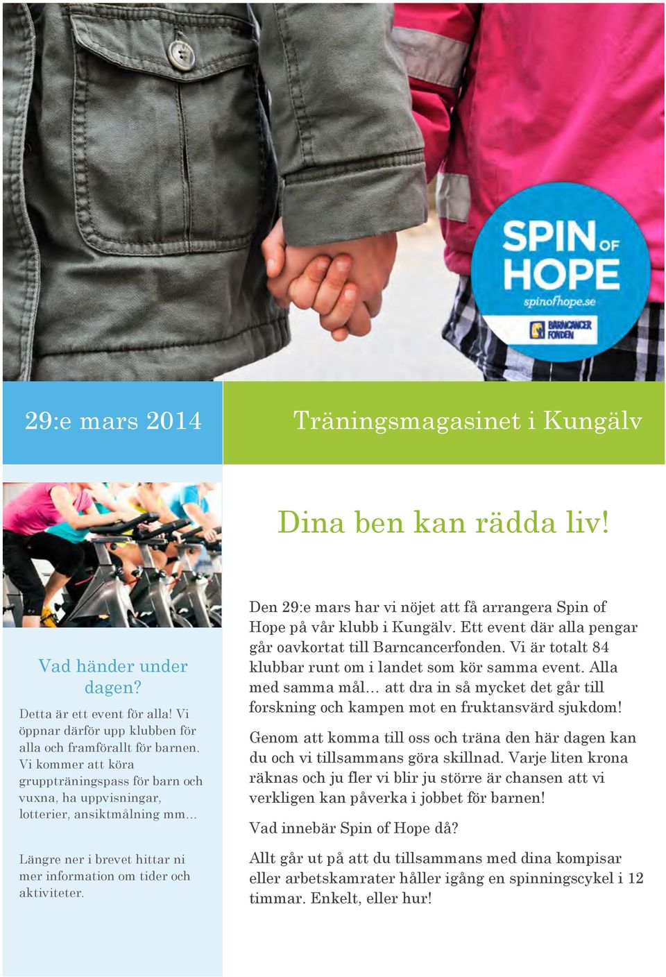 Den 29:e mars har vi nöjet att få arrangera Spin of Hope på vår klubb i Kungälv. Ett event där alla pengar går oavkortat till Barncancerfonden.