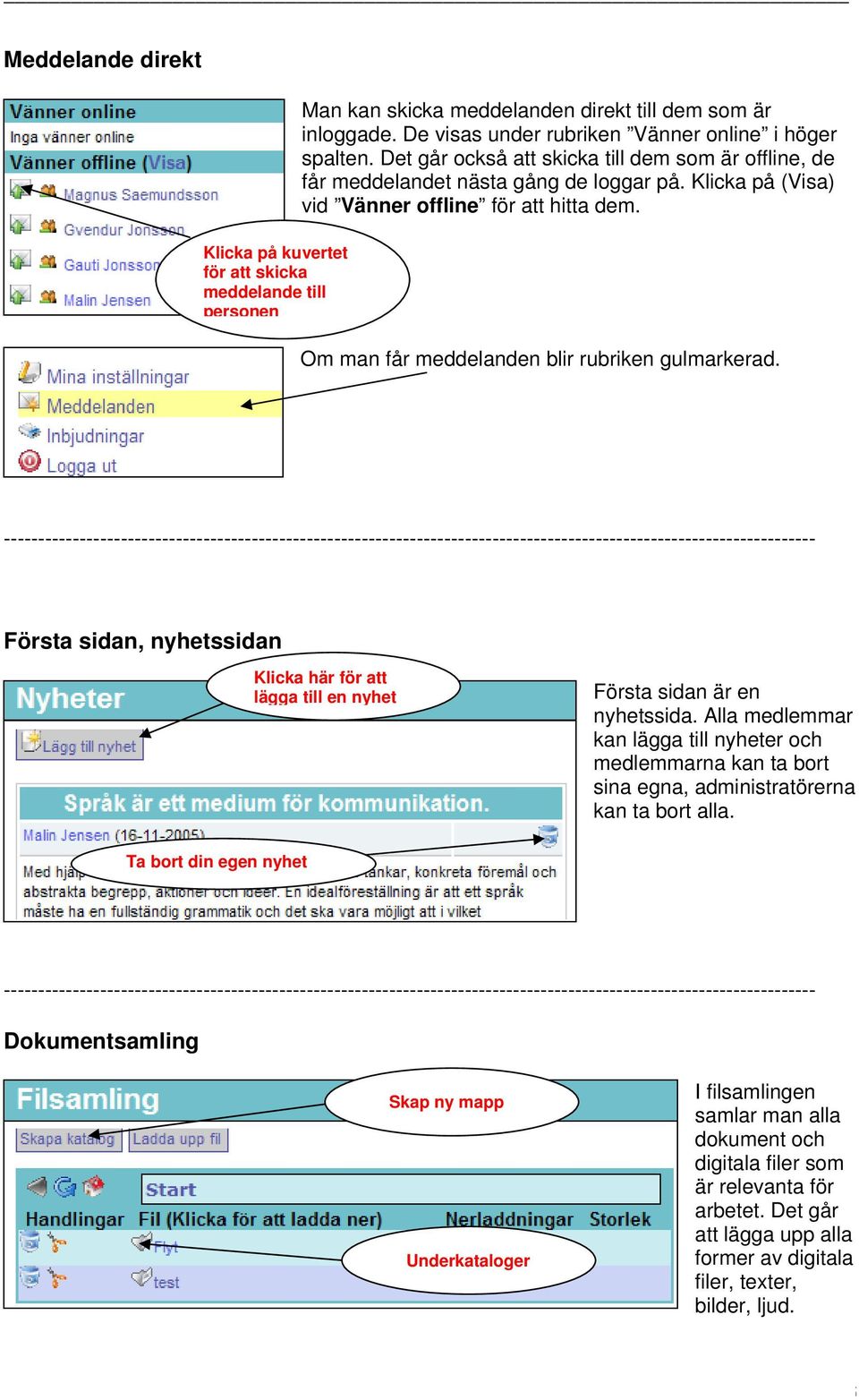 ---------------------------------------------------------------------------------------------------------------------- Första sidan, nyhetssidan Klicka här för att lägga till en nyhet Första sidan är