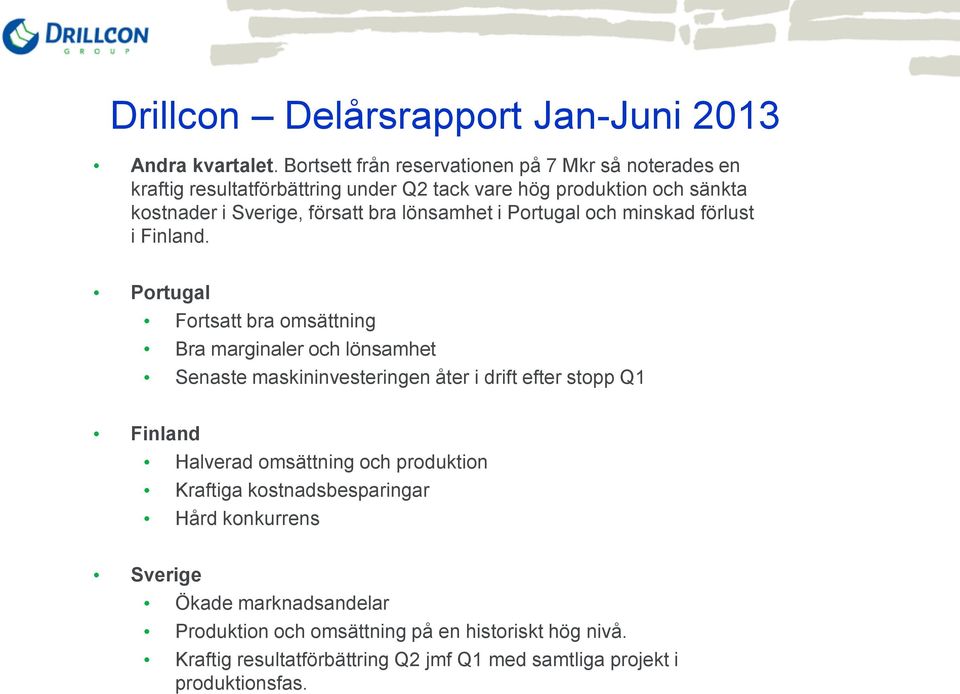 bra lönsamhet i Portugal och minskad förlust i Finland.