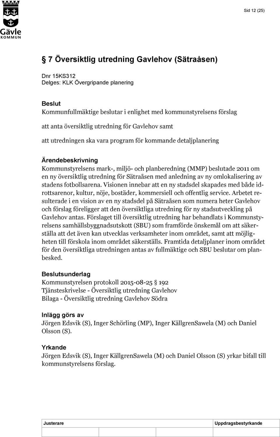 utredning för Sätraåsen med anledning av ny omlokalisering av stadens fotbollsarena.