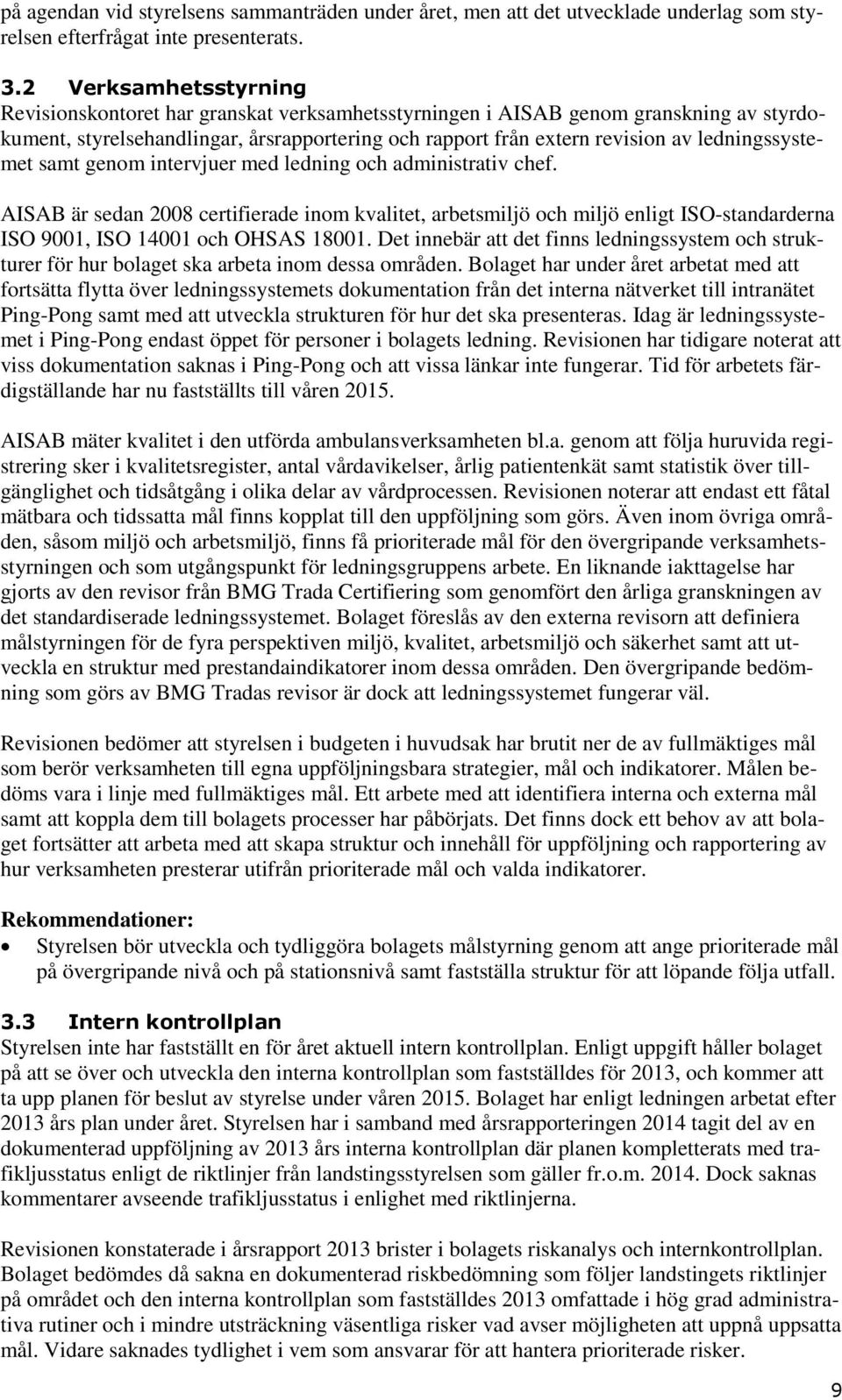 ledningssystemet samt genom intervjuer med ledning och administrativ chef.