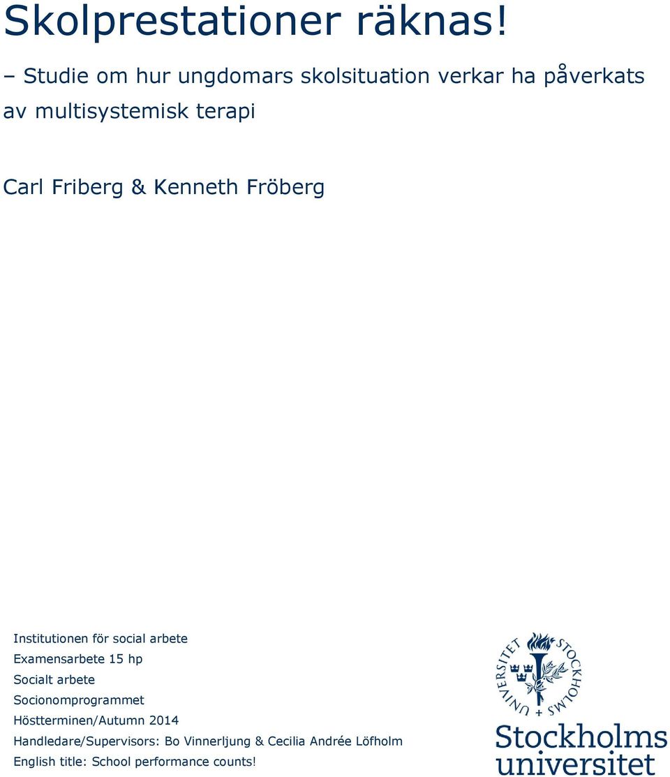 Friberg & Kenneth Fröberg Institutionen för social arbete Examensarbete 15 hp Socialt