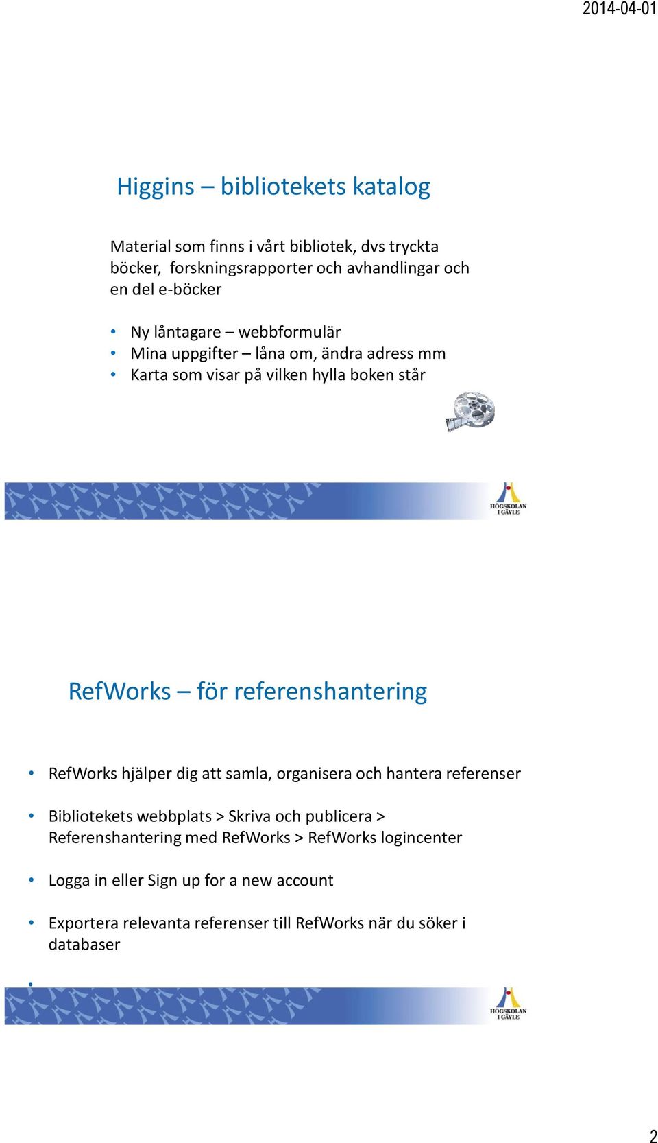 referenshantering RefWorks hjälper dig att samla, organisera och hantera referenser Bibliotekets webbplats > Skriva och publicera >