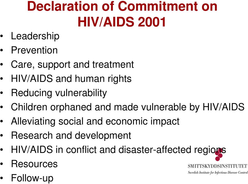 and made vulnerable by HIV/AIDS Alleviating social and economic impact Research
