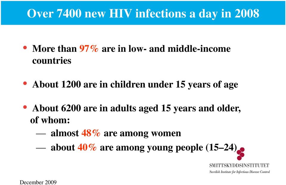 of age About 6200 are in adults aged 15 years and older, of whom: