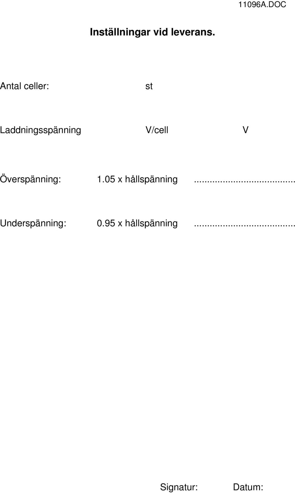 Överspänning: 1.05 x hållspänning.