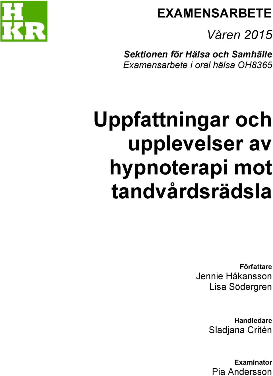 upplevelser av hypnoterapi mot tandvårdsrädsla Författare