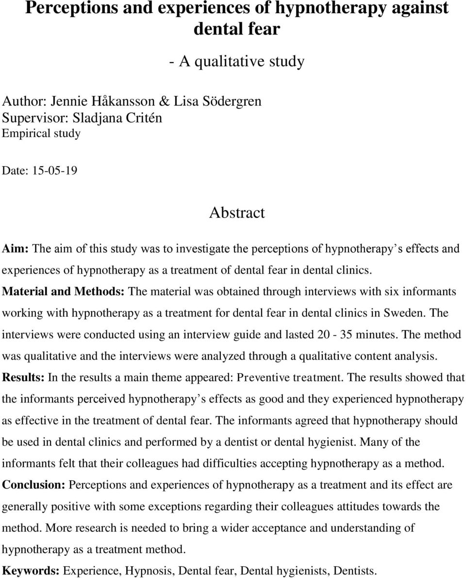 Material and Methods: The material was obtained through interviews with six informants working with hypnotherapy as a treatment for dental fear in dental clinics in Sweden.
