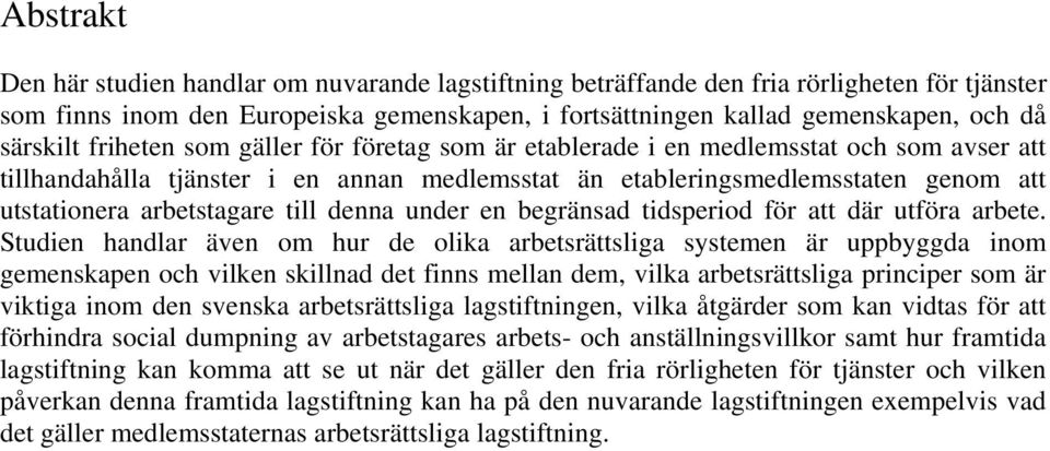 arbetstagare till denna under en begränsad tidsperiod för att där utföra arbete.