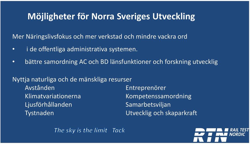 bättre samordning AC och BD länsfunktioner och forskning utvecklig Nyttja naturliga och de mänskliga