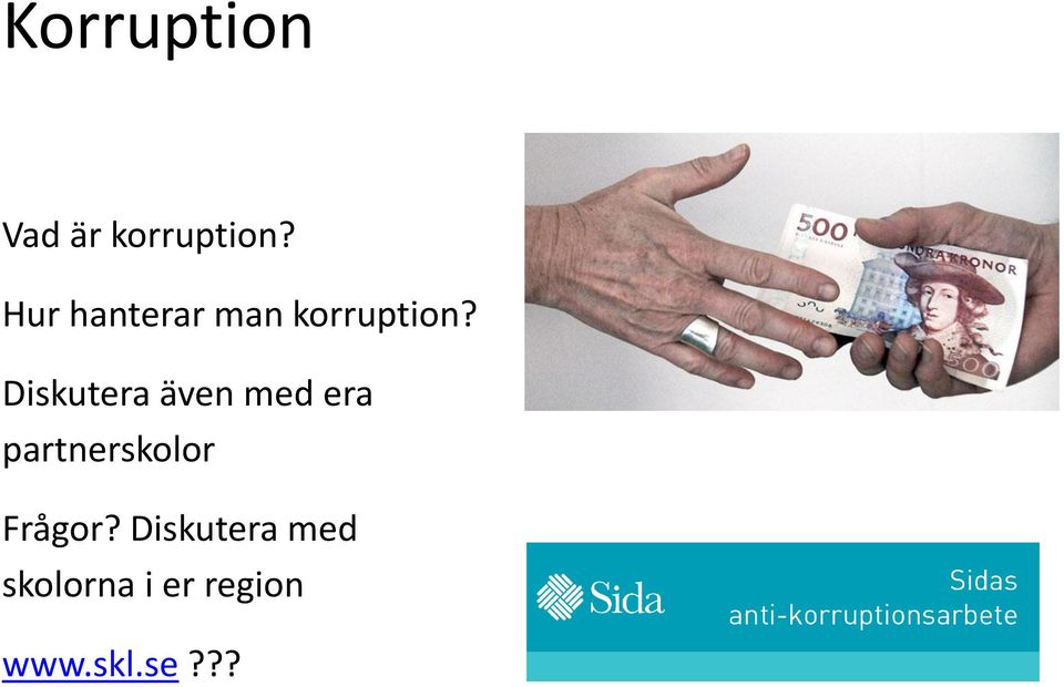 Diskutera även med era partnerskolor