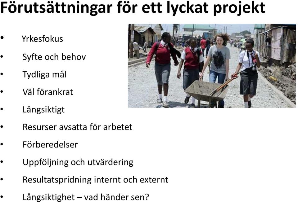 för arbetet Förberedelser Uppföljning och utvärdering