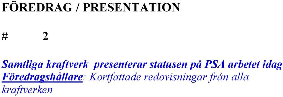 arbetet idag Föredragshållare:
