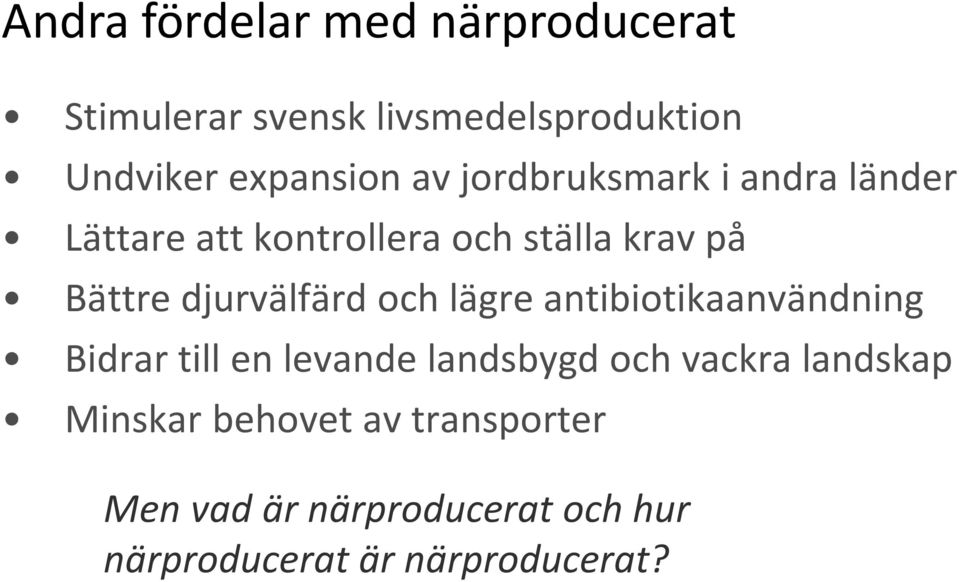 djurvälfärd och lägre antibiotikaanvändning Bidrar till en levande landsbygd och vackra