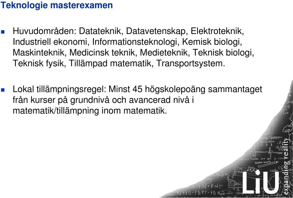 Teknisk biologi, Teknisk fysik, Tillämpad matematik, Transportsystem.