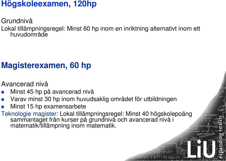 huvudsaklig området för utbildningen Minst 15 hp examensarbete Teknologie magister: Lokal tillämpningsregel: