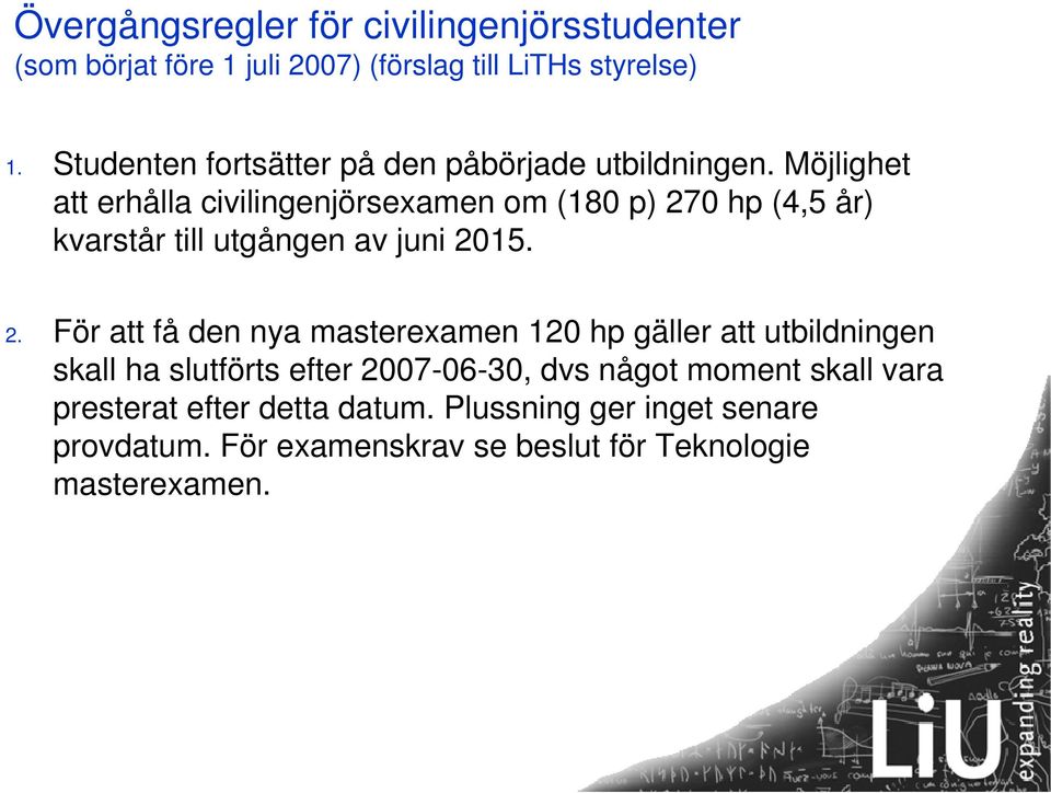 Möjlighet att erhålla civilingenjörsexamen om (180 p) 27