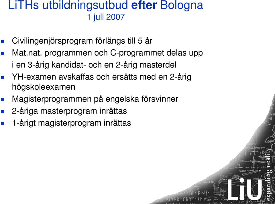 programmen och C-programmet delas upp i en 3-årig kandidat- och en 2-årig masterdel