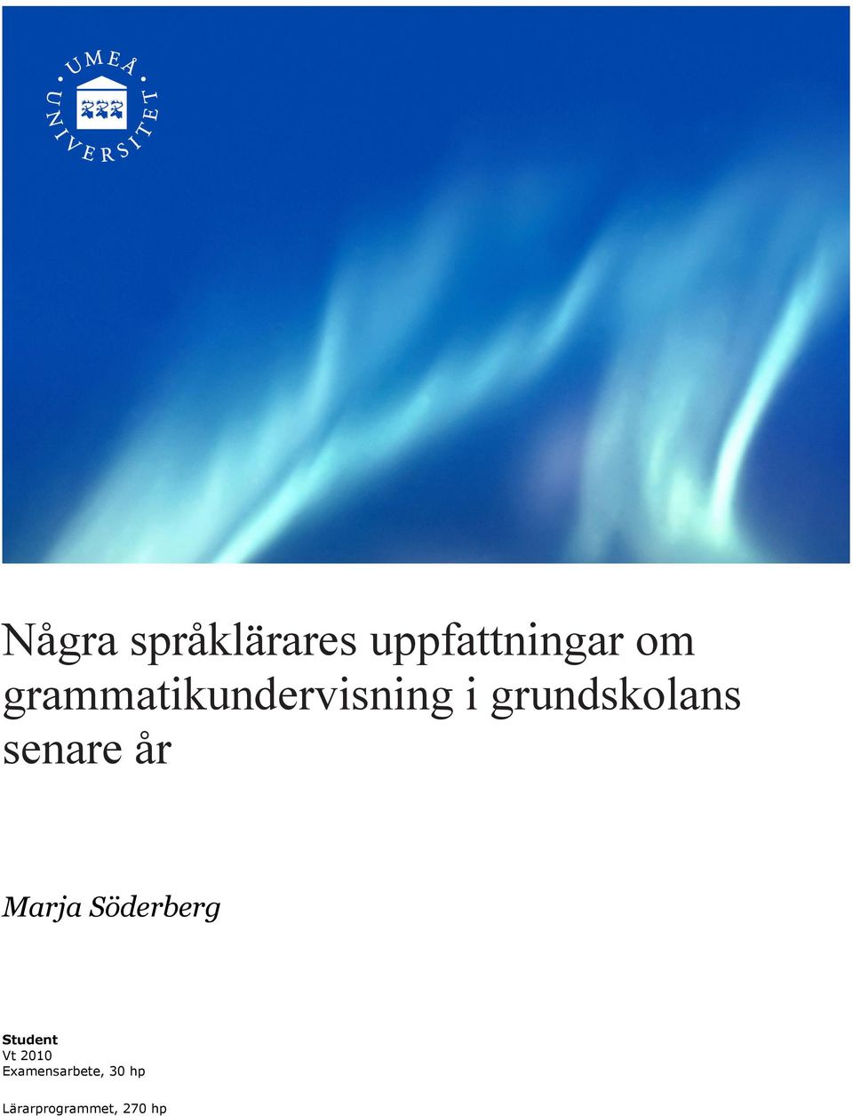 senare år Marja Söderberg Student Vt