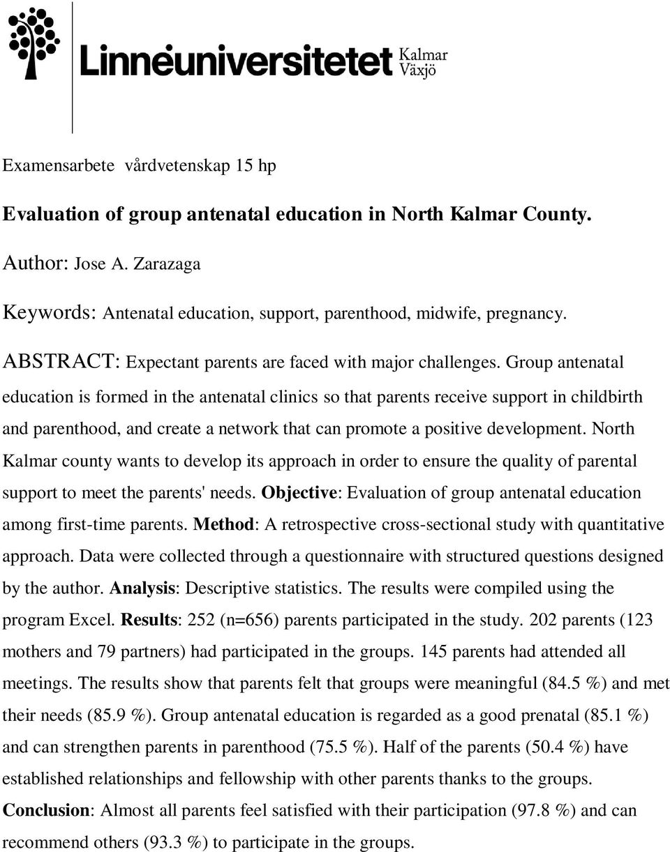 Group antenatal education is formed in the antenatal clinics so that parents receive support in childbirth and parenthood, and create a network that can promote a positive development.