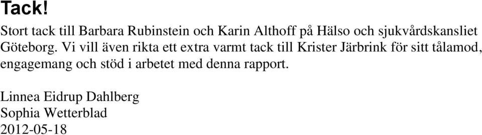 Vi vill även rikta ett extra varmt tack till Krister Järbrink för