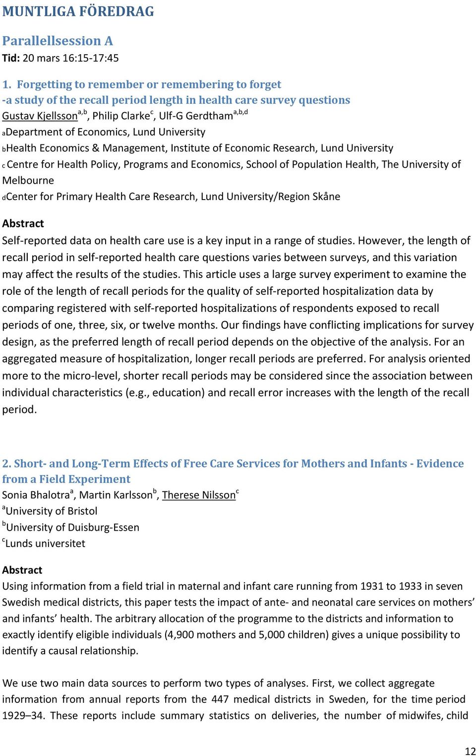Economics, Lund University bhealth Economics & Management, Institute of Economic Research, Lund University c Centre for Health Policy, Programs and Economics, School of Population Health, The