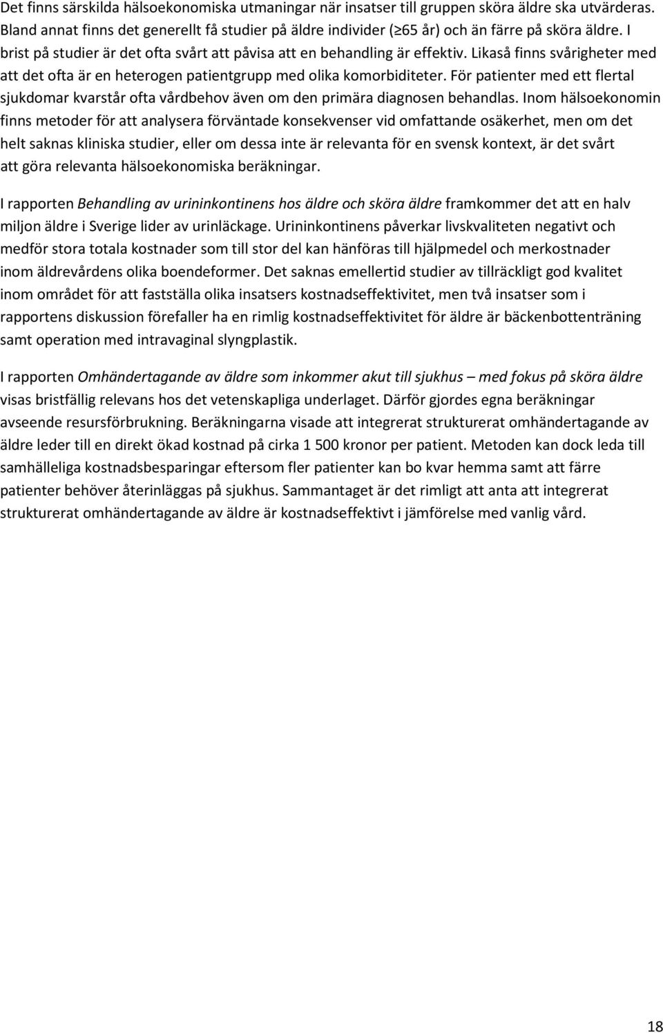 För patienter med ett flertal sjukdomar kvarstår ofta vårdbehov även om den primära diagnosen behandlas.