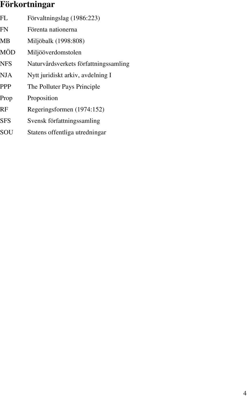 juridiskt arkiv, avdelning I PPP The Polluter Pays Principle Prop Proposition RF