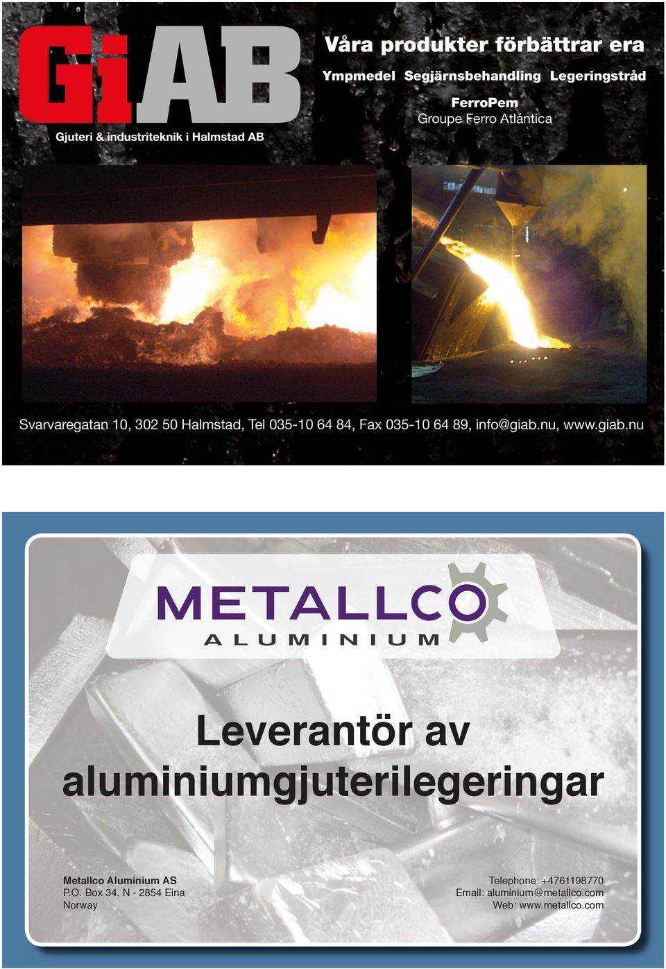 info@giab.nu, www.giab.nu Leverantör av aluminiumgjuterilegeringar Metallco Aluminium AS P.O.
