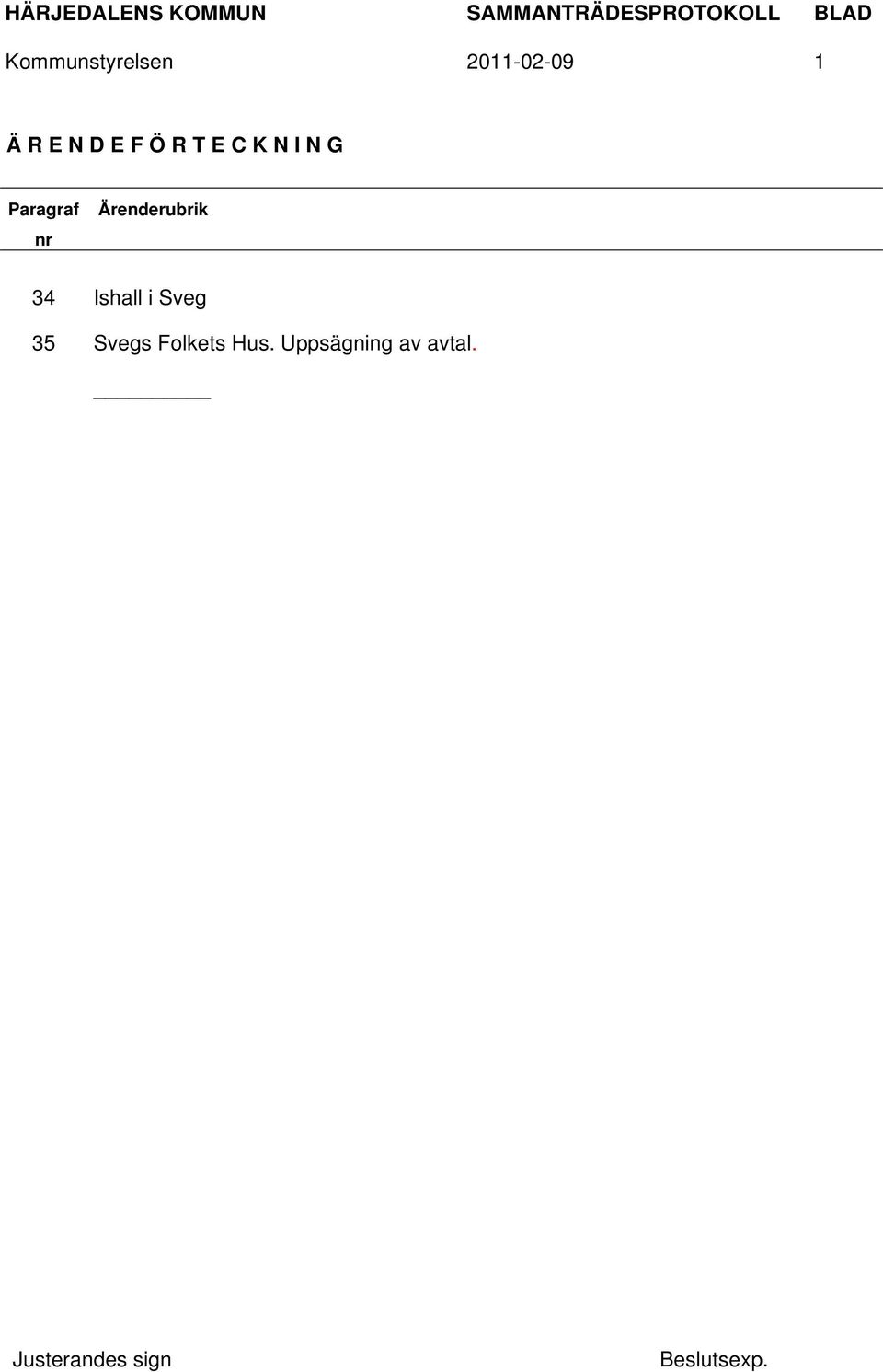 nr Ärenderubrik 34 Ishall i Sveg 35