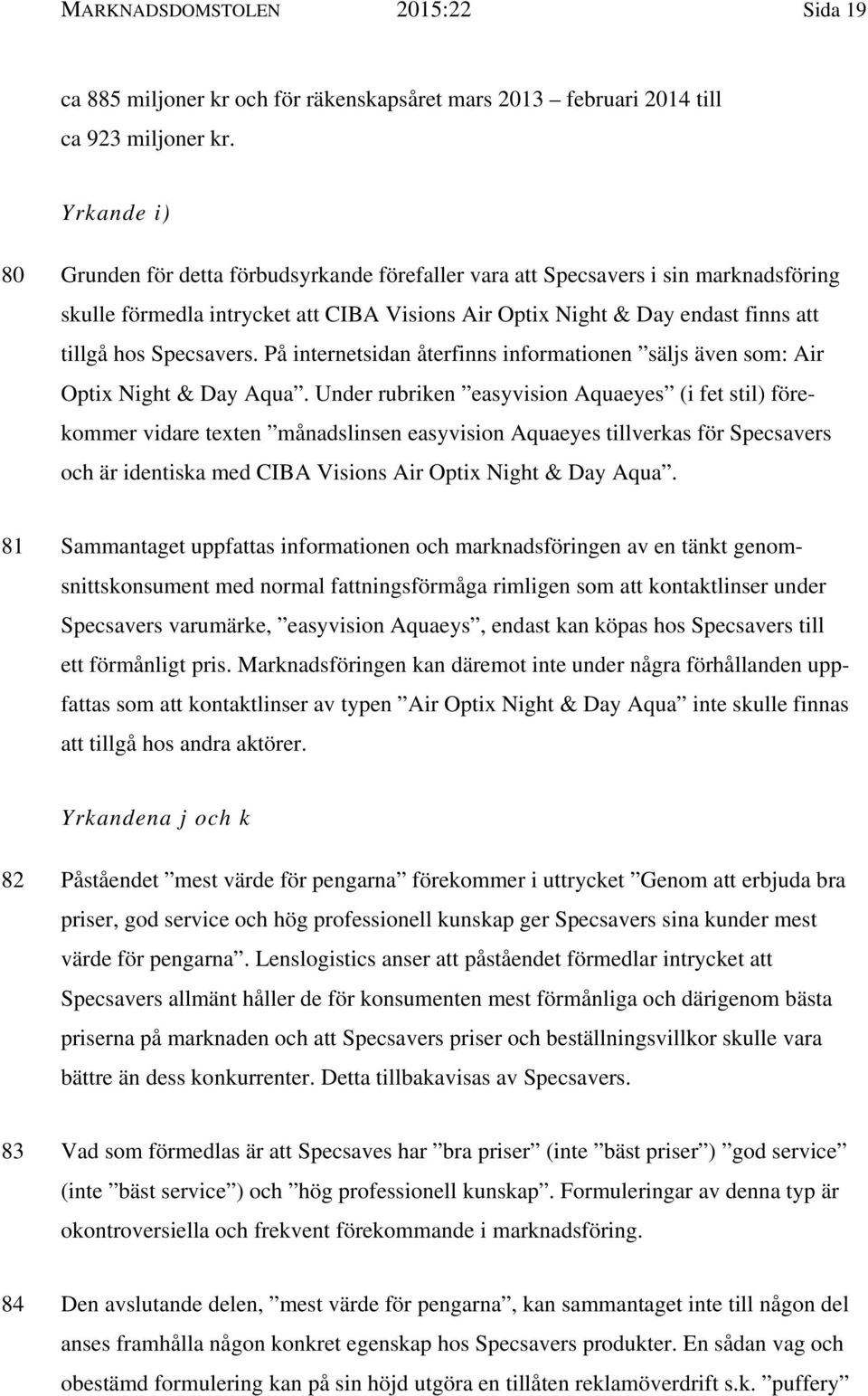 Specsavers. På internetsidan återfinns informationen säljs även som: Air Optix Night & Day Aqua.