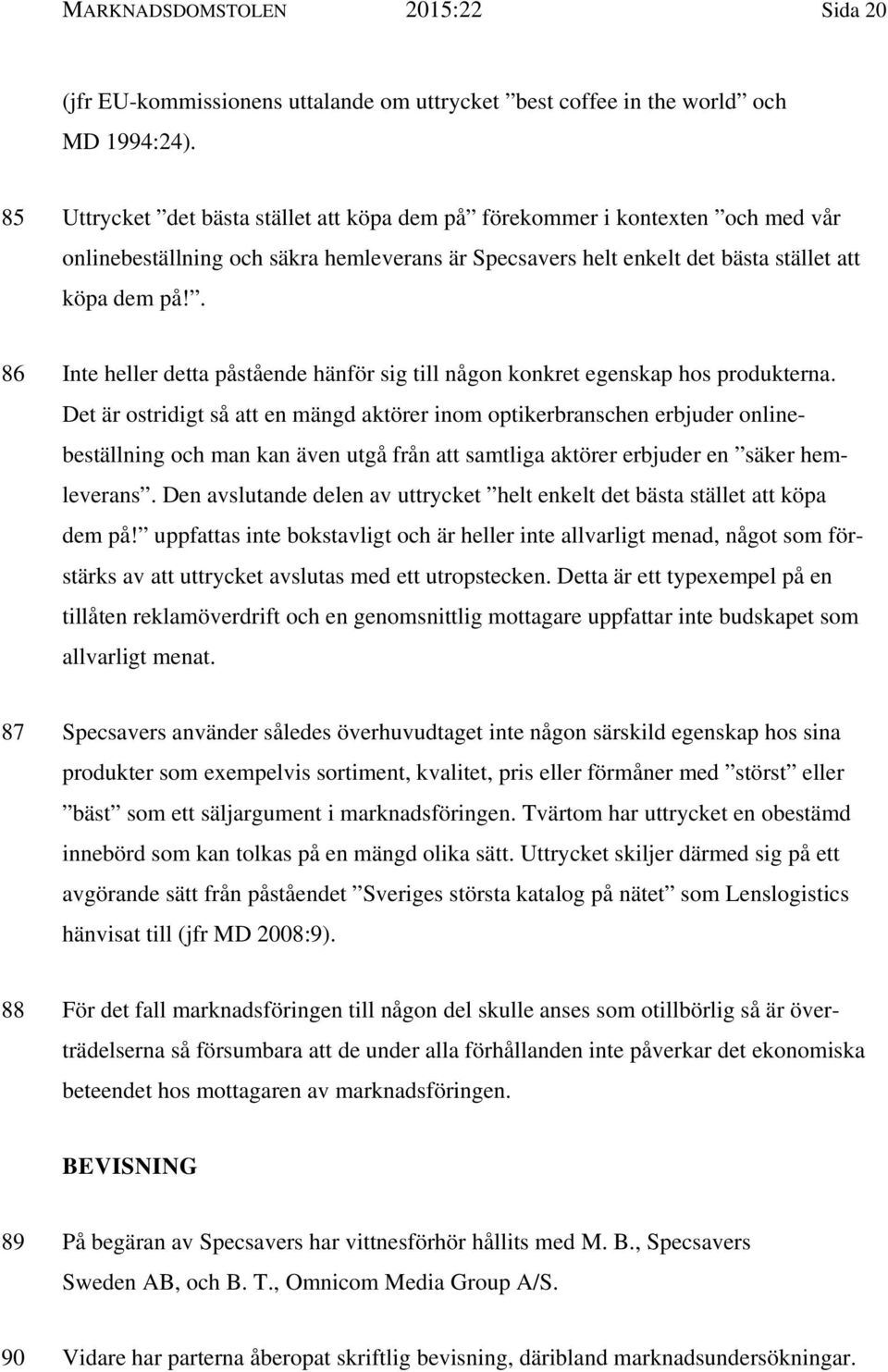 . 86 Inte heller detta påstående hänför sig till någon konkret egenskap hos produkterna.
