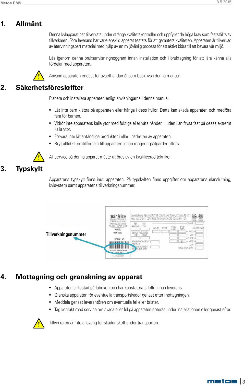 Apparaten är tillverkad av återvinningsbart material med hjälp av en miljövänlig process för att aktivt bidra till att bevara vår miljö.