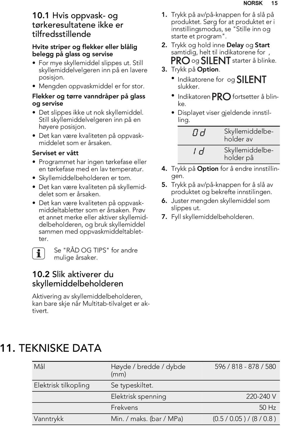 Still skyllemiddelvelgeren inn på en høyere posisjon. Det kan være kvaliteten på oppvaskmiddelet som er årsaken.