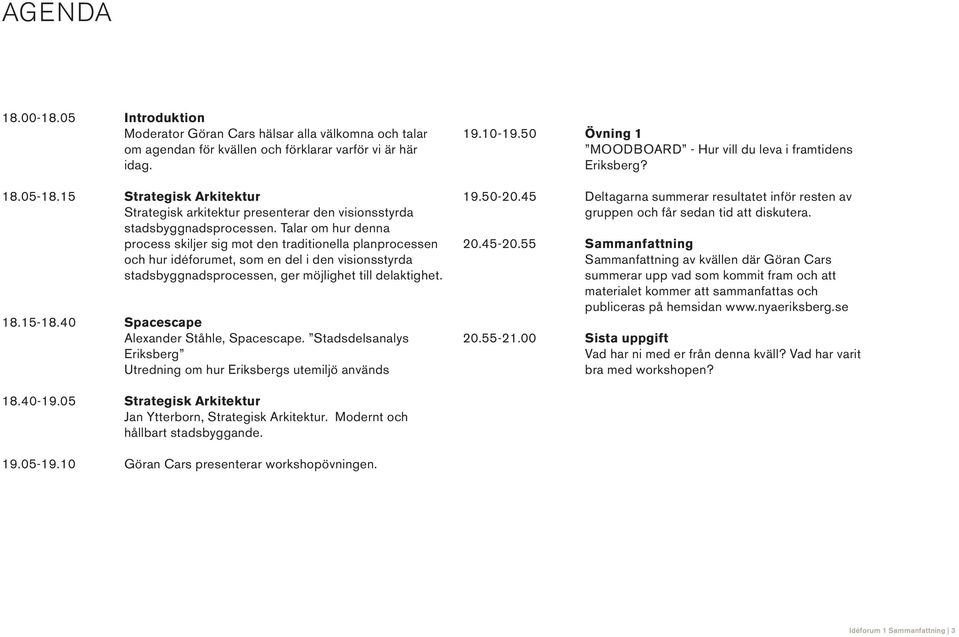 Spcscp Alxnd Såhl, Spcscp. Sdsdlsnlys Eiksbg Udning om hu Eiksbgs umiljö nvänds 19.50-20.45 20.45-20.55 20.55-21.00 Dlgn summ sul infö sn v guppn och få sdn id disku.