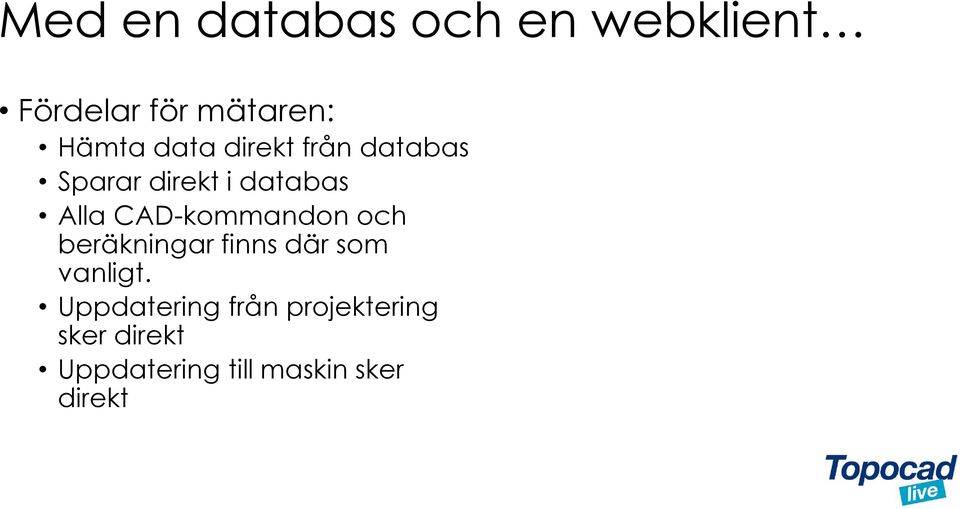 CAD-kommandon och beräkningar finns där som vanligt.