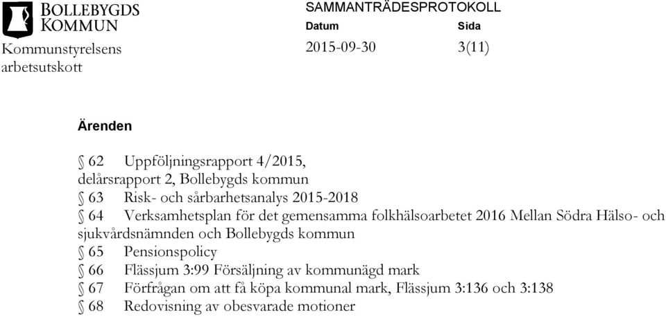 Hälso- och sjukvårdsnämnden och Bollebygds kommun 65 Pensionspolicy 66 Flässjum 3:99 Försäljning av