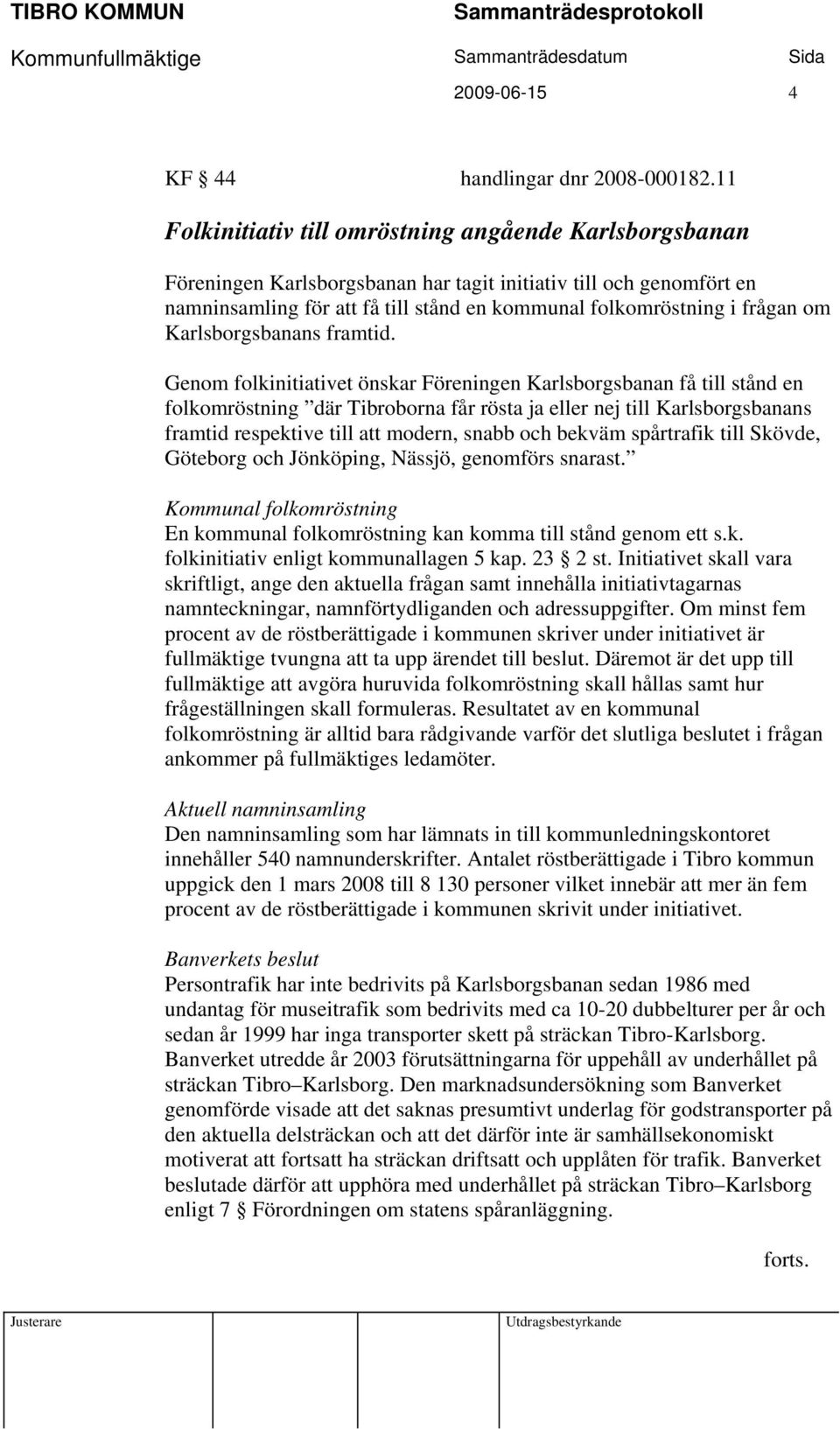 om Karlsborgsbanans framtid.
