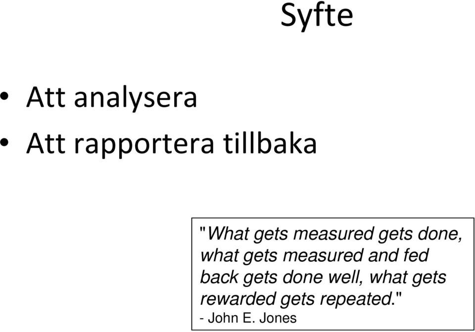 measured and fed back gets done well, what