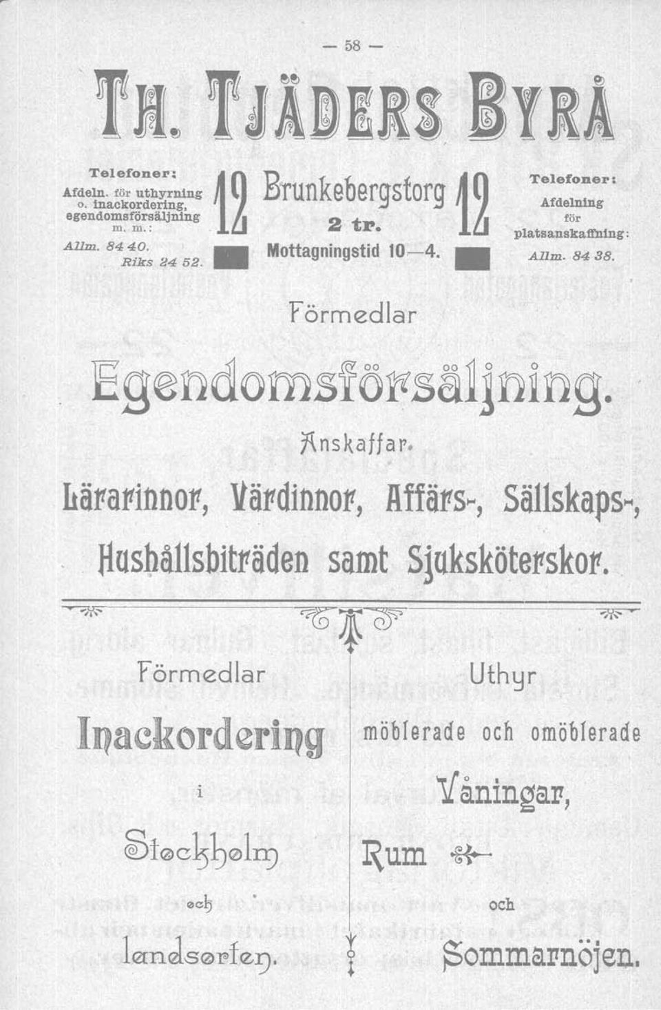 förmedlar Anskaffar. Itäpapinnop, Väpdinnop, Affäps~, Sällskap SM, ~.. Hasbållsbitpäden samt Sjukskötepskop.