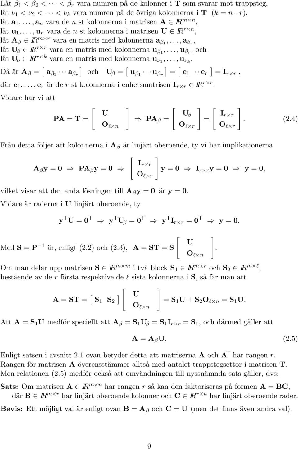 .., a βr, låt U β IR r r vara en matris med kolonnerna u β1,..., u βr, och låt U ν IR r k vara en matris med kolonnerna u ν1,..., u νk.