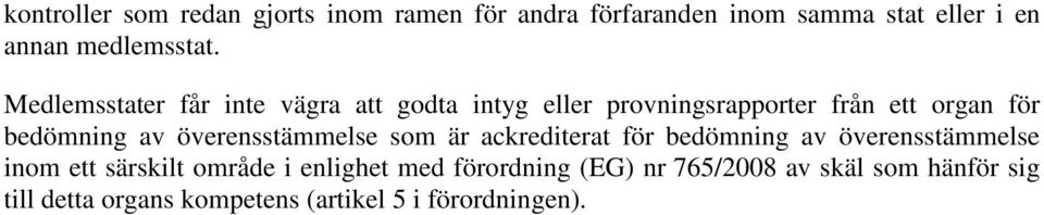 överensstämmelse som är ackrediterat för bedömning av överensstämmelse inom ett särskilt område i enlighet