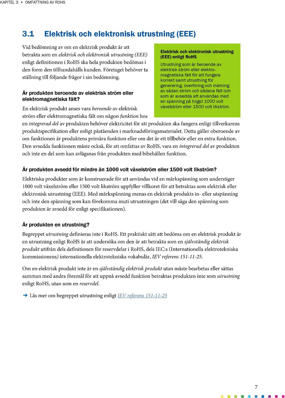 korrekt samt utrustning för generering, överföring och mätning av sådan ström och sådana fält och som är avsedda att användas med en spänning på