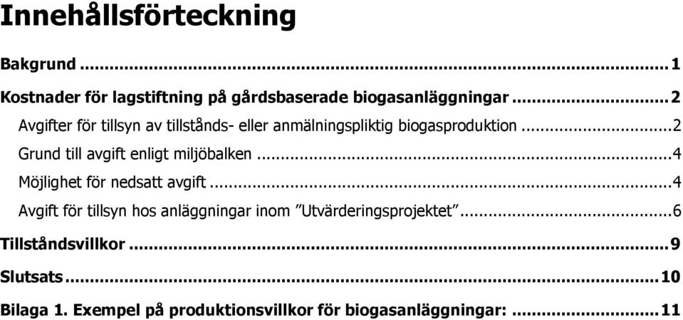 .. 2 Grund till avgift enligt miljöbalken... 4 Möjlighet för nedsatt avgift.