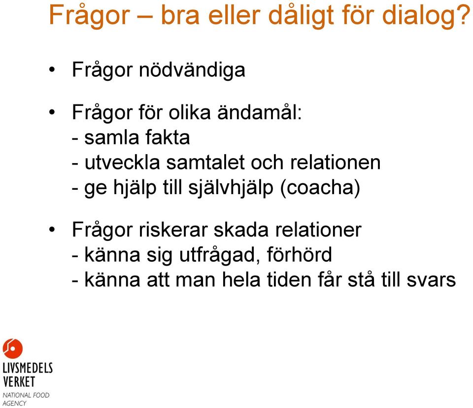 samtalet och relationen - ge hjälp till självhjälp (coacha) Frågor