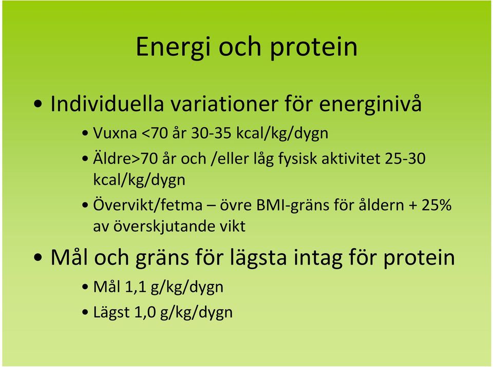 kcal/kg/dygn Övervikt/fetma övre BMI-gräns för åldern + 25% av