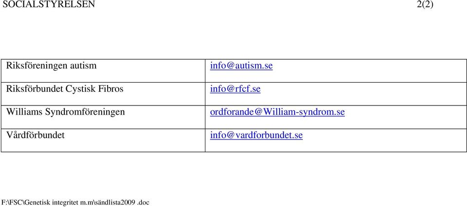 info@autism.se info@rfcf.se ordforande@william-syndrom.