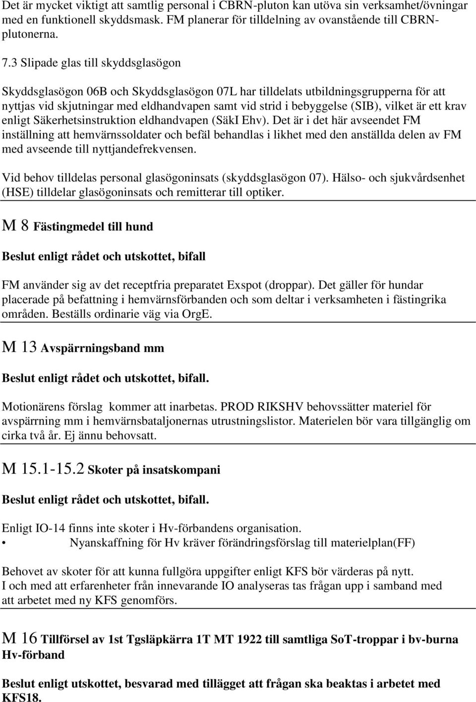 vilket är ett krav enligt Säkerhetsinstruktion eldhandvapen (SäkI Ehv).