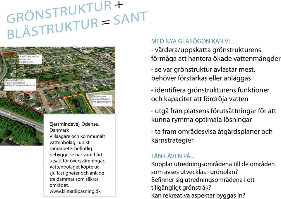 för översvämningar. i unikt samarbete: befintlig bebyggelse Vattenbolaget har varit hårt köpte utsatt ut för översvämningar.