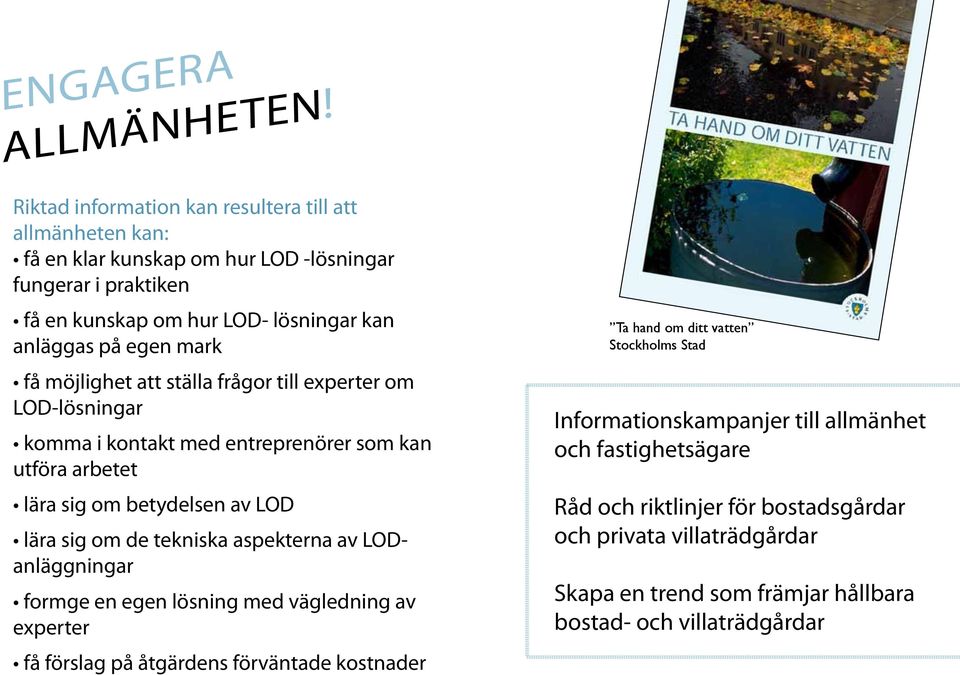 mark få möjlighet att ställa frågor till experter om LOD-lösningar komma i kontakt med entreprenörer som kan utföra arbetet lära sig om betydelsen av LOD lära sig om de tekniska
